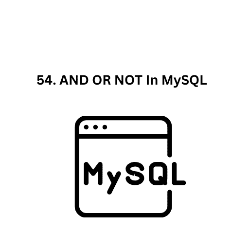 55. Practical Examples AND OR NOT In MySQL